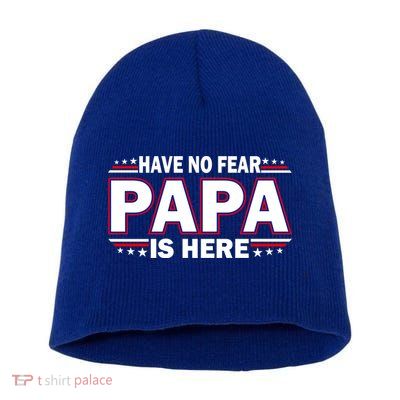 Have No Fear Papa Is Here Short Acrylic Beanie