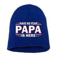 Have No Fear Papa Is Here Short Acrylic Beanie