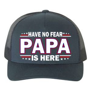 Have No Fear Papa Is Here Yupoong Adult 5-Panel Trucker Hat