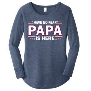 Have No Fear Papa Is Here Women's Perfect Tri Tunic Long Sleeve Shirt