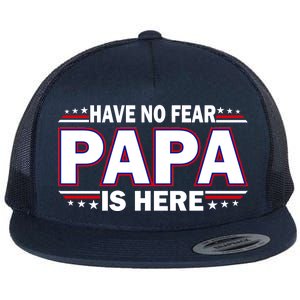 Have No Fear Papa Is Here Flat Bill Trucker Hat