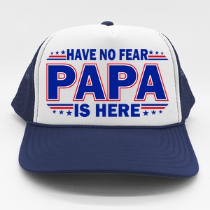 Have No Fear Papa Is Here Trucker Hat