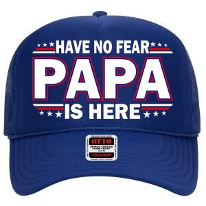 Have No Fear Papa Is Here High Crown Mesh Back Trucker Hat