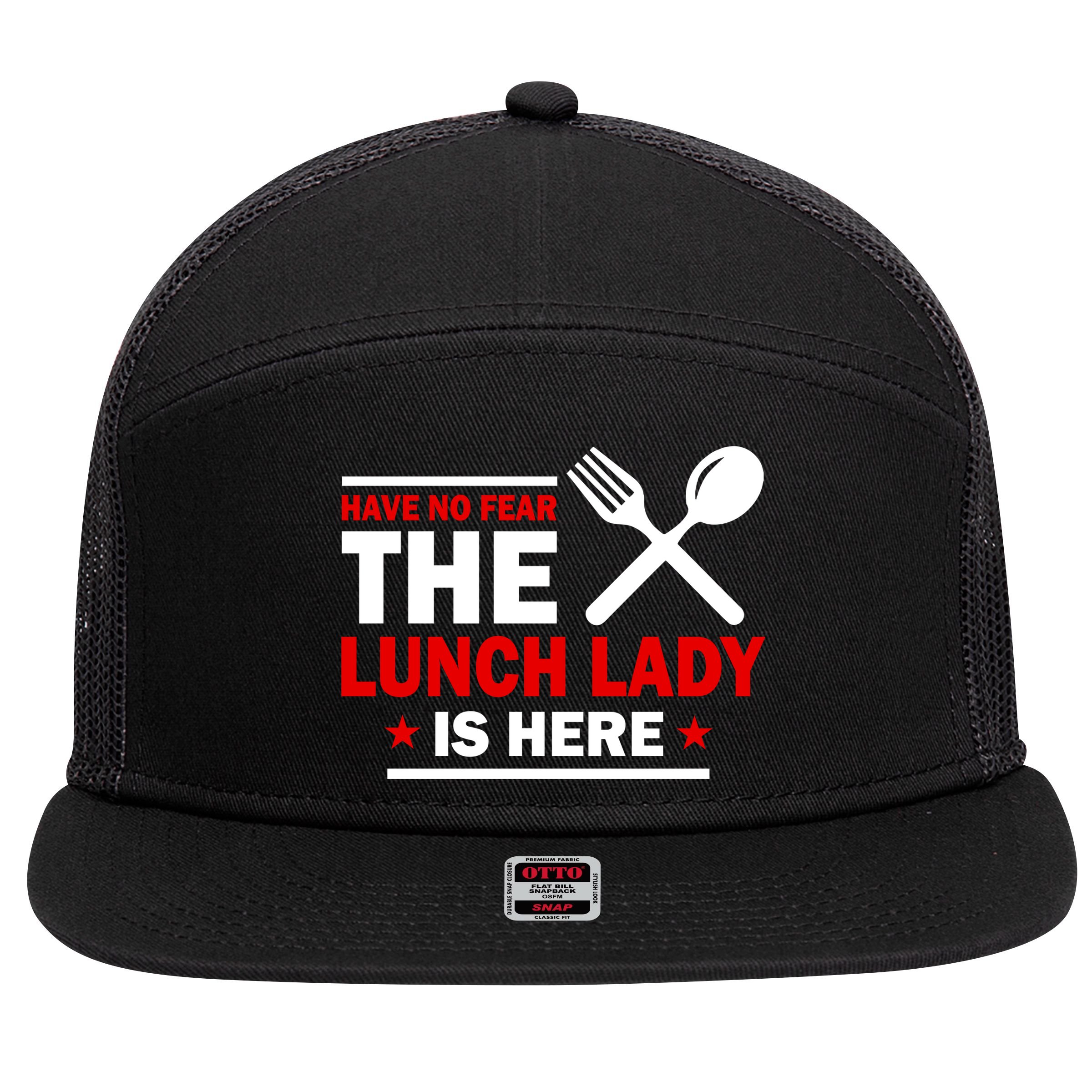 Have No Fear The Lunch Lady Is Here 7 Panel Mesh Trucker Snapback Hat