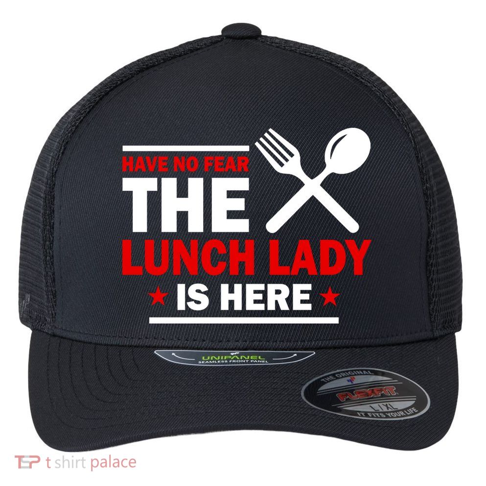 Have No Fear The Lunch Lady Is Here Flexfit Unipanel Trucker Cap