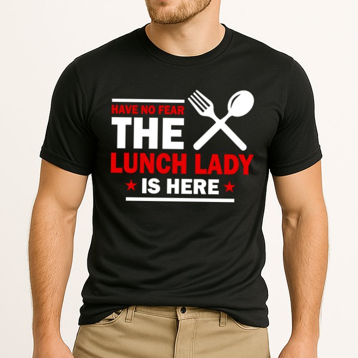 Have No Fear The Lunch Lady Is Here Cooling Performance Crew T-Shirt