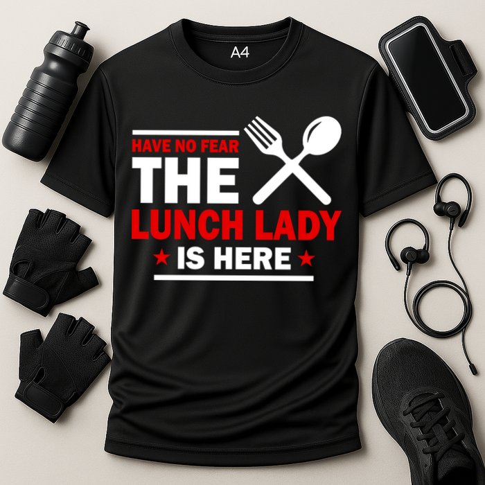 Have No Fear The Lunch Lady Is Here Cooling Performance Crew T-Shirt