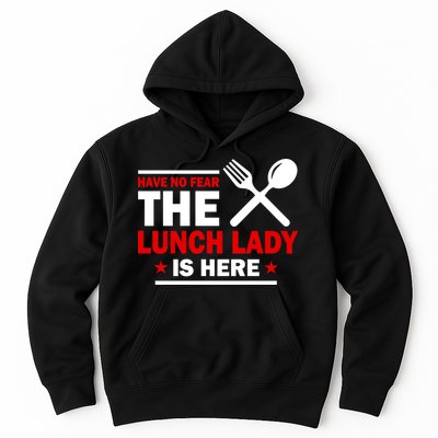 Have No Fear The Lunch Lady Is Here Hoodie