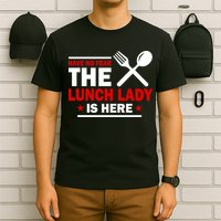 Have No Fear The Lunch Lady Is Here T-Shirt