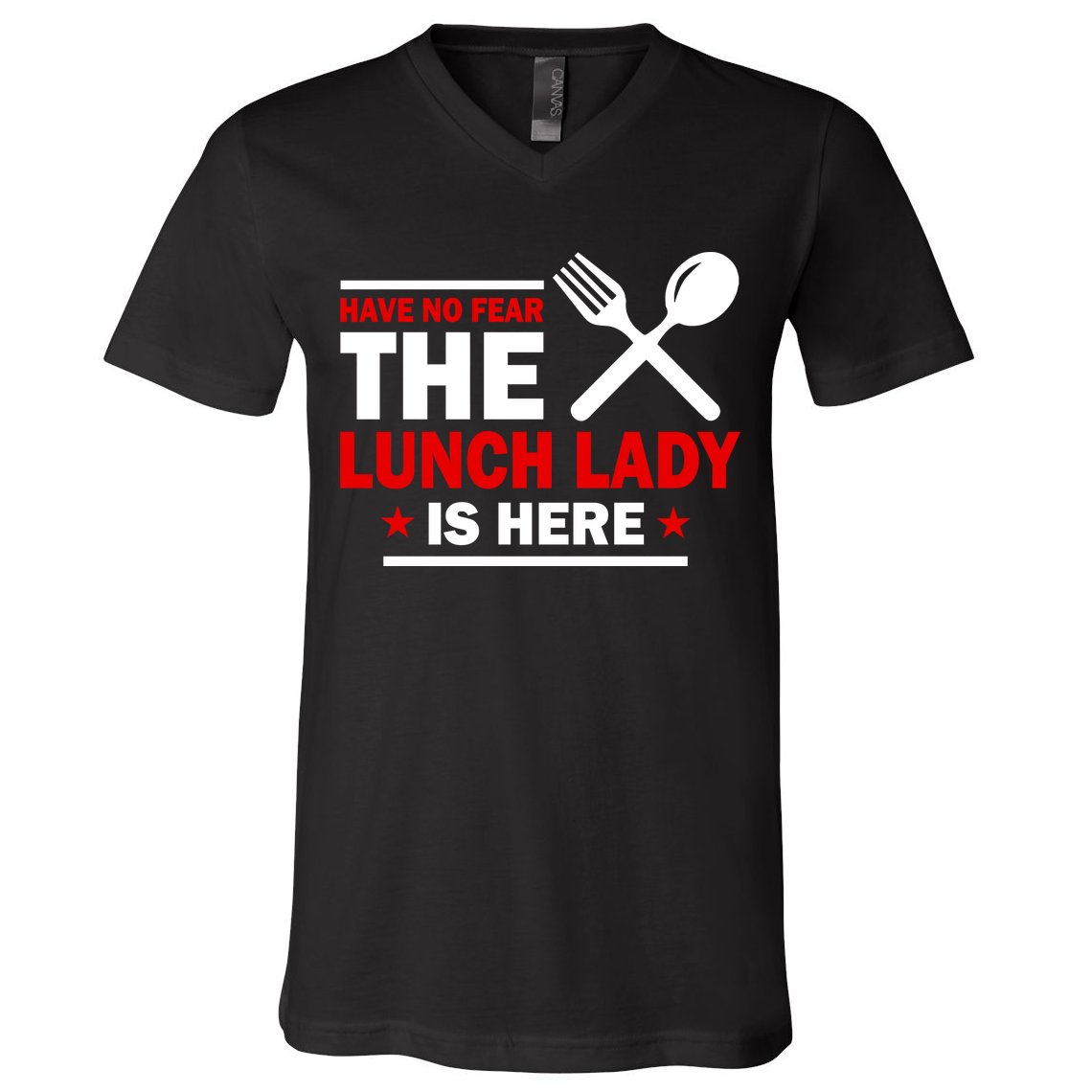 Have No Fear The Lunch Lady Is Here V-Neck T-Shirt