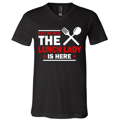 Have No Fear The Lunch Lady Is Here V-Neck T-Shirt