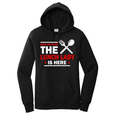 Have No Fear The Lunch Lady Is Here Women's Pullover Hoodie