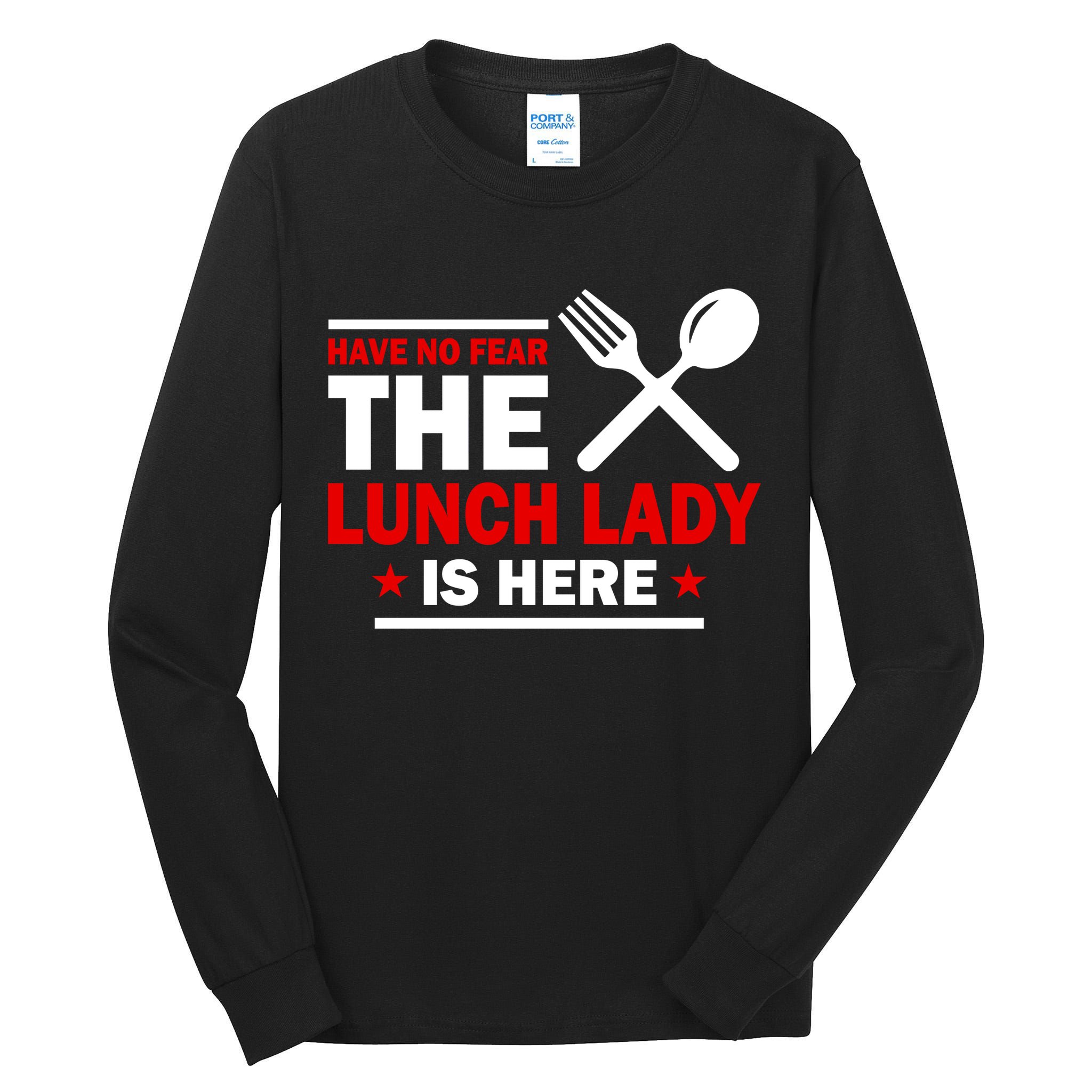 Have No Fear The Lunch Lady Is Here Tall Long Sleeve T-Shirt
