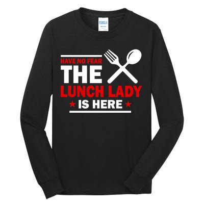 Have No Fear The Lunch Lady Is Here Tall Long Sleeve T-Shirt