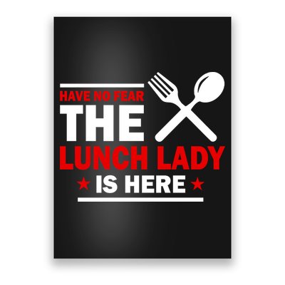 Have No Fear The Lunch Lady Is Here Poster
