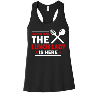 Have No Fear The Lunch Lady Is Here Women's Racerback Tank