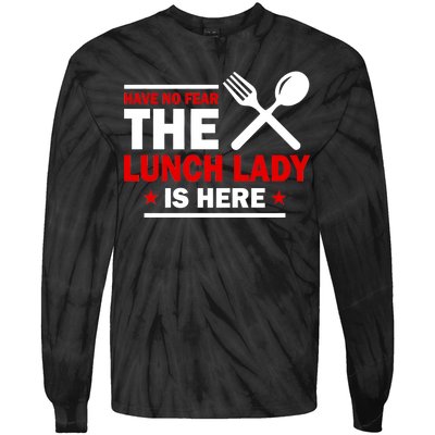 Have No Fear The Lunch Lady Is Here Tie-Dye Long Sleeve Shirt