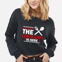 Have No Fear The Lunch Lady Is Here Cropped Pullover Crew