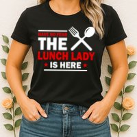 Have No Fear The Lunch Lady Is Here Womens T-Shirt