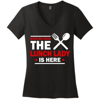 Have No Fear The Lunch Lady Is Here Women's V-Neck T-Shirt