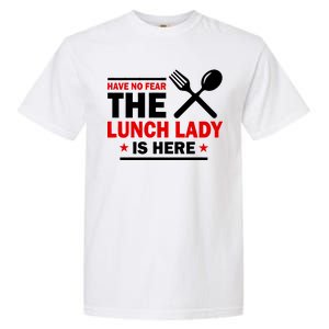 Have No Fear The Lunch Lady Is Here Garment-Dyed Heavyweight T-Shirt