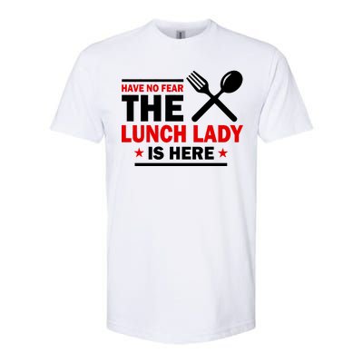 Have No Fear The Lunch Lady Is Here Softstyle® CVC T-Shirt