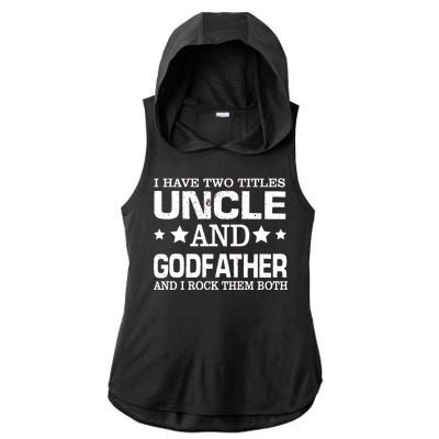 Have Two Titles Uncle And Godfather I Rock Them Both Ladies PosiCharge Tri-Blend Wicking Draft Hoodie Tank