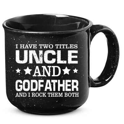 Have Two Titles Uncle And Godfather I Rock Them Both 15oz Campfire Ceramic Mug