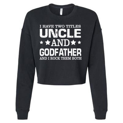 Have Two Titles Uncle And Godfather I Rock Them Both Cropped Pullover Crew