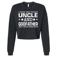 Have Two Titles Uncle And Godfather I Rock Them Both Cropped Pullover Crew