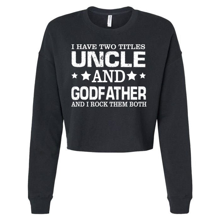 Have Two Titles Uncle And Godfather I Rock Them Both Cropped Pullover Crew