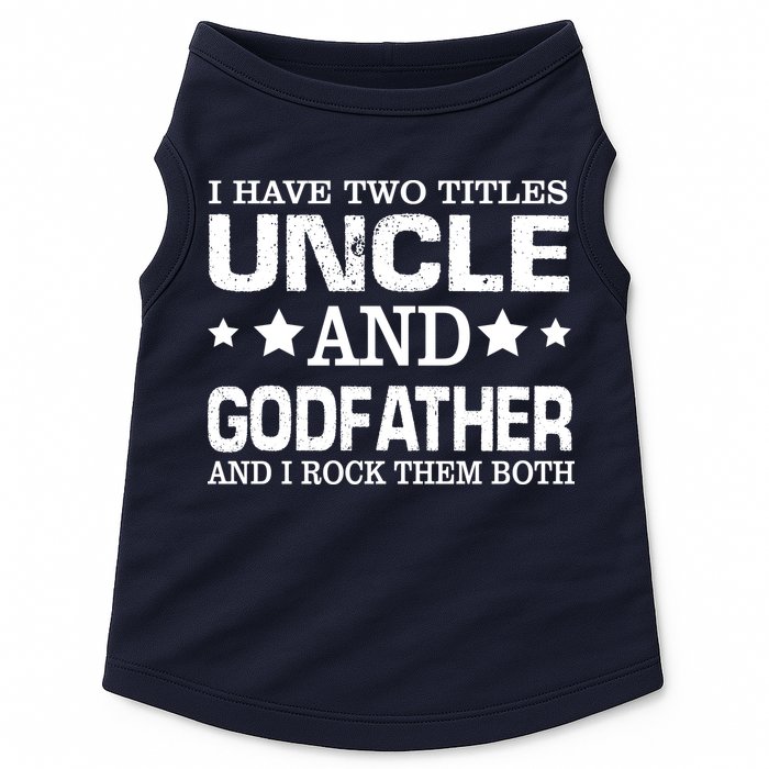 Have Two Titles Uncle And Godfather I Rock Them Both Doggie Tank