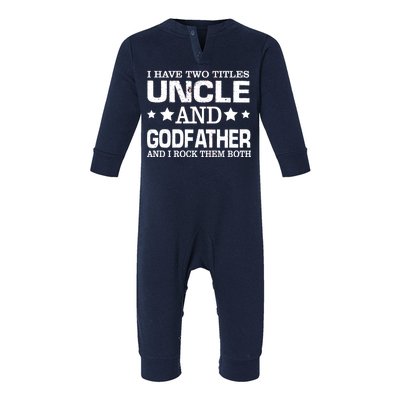 Have Two Titles Uncle And Godfather I Rock Them Both Infant Fleece One Piece