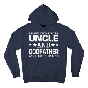 Have Two Titles Uncle And Godfather I Rock Them Both Hoodie