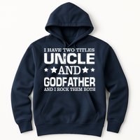 Have Two Titles Uncle And Godfather I Rock Them Both Hoodie