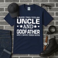 Have Two Titles Uncle And Godfather I Rock Them Both Tall T-Shirt