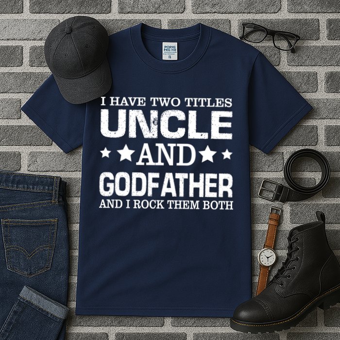 Have Two Titles Uncle And Godfather I Rock Them Both Tall T-Shirt