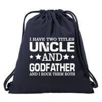 Have Two Titles Uncle And Godfather I Rock Them Both Drawstring Bag