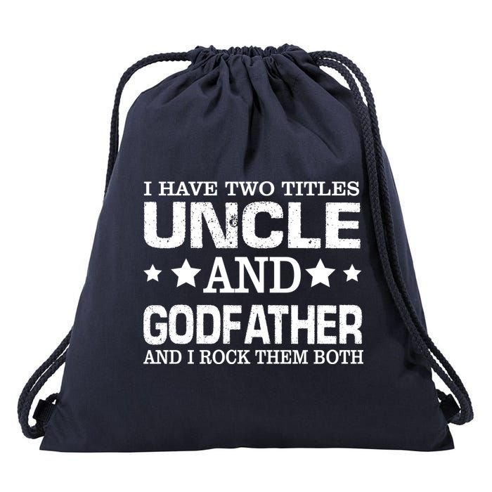 Have Two Titles Uncle And Godfather I Rock Them Both Drawstring Bag