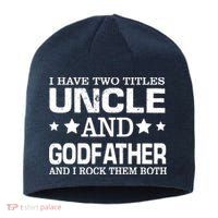 Have Two Titles Uncle And Godfather I Rock Them Both Sustainable Beanie
