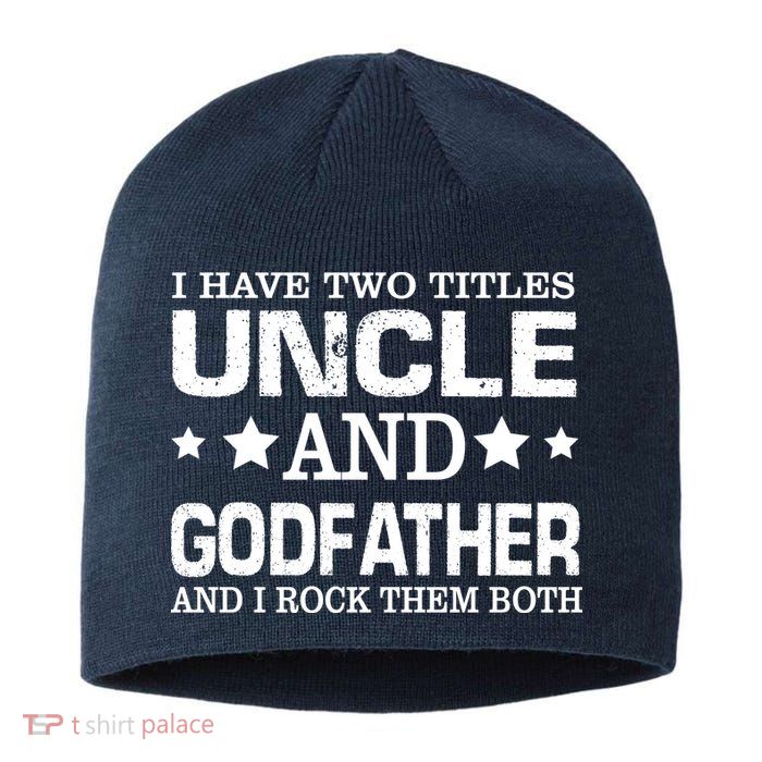 Have Two Titles Uncle And Godfather I Rock Them Both Sustainable Beanie