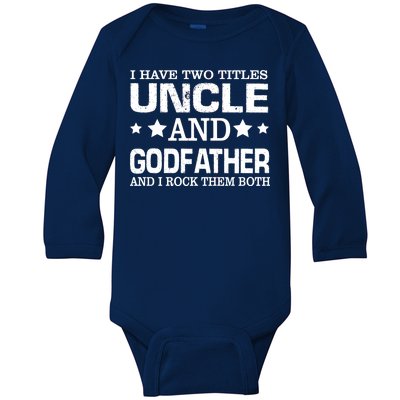 Have Two Titles Uncle And Godfather I Rock Them Both Baby Long Sleeve Bodysuit