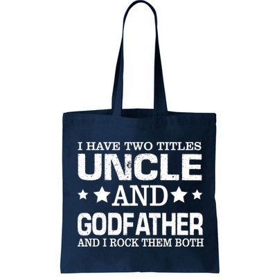 Have Two Titles Uncle And Godfather I Rock Them Both Bag