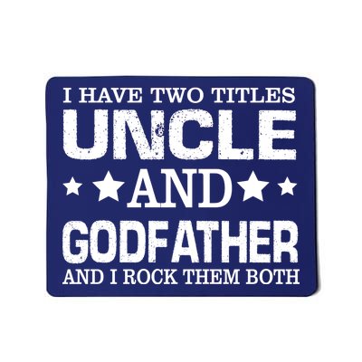 Have Two Titles Uncle And Godfather I Rock Them Both Mousepad