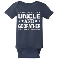 Have Two Titles Uncle And Godfather I Rock Them Both Baby Bodysuit