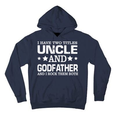 Have Two Titles Uncle And Godfather I Rock Them Both Tall Hoodie
