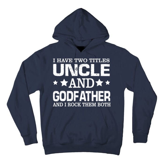 Have Two Titles Uncle And Godfather I Rock Them Both Tall Hoodie