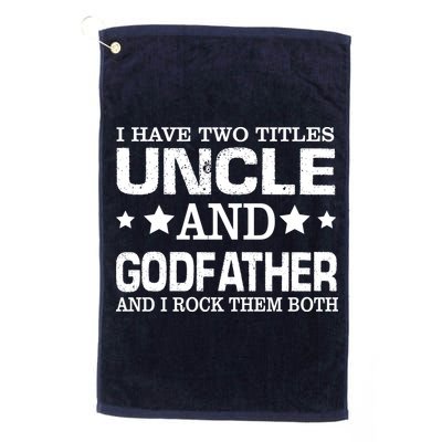 Have Two Titles Uncle And Godfather I Rock Them Both Golf Towel