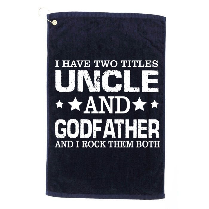 Have Two Titles Uncle And Godfather I Rock Them Both Golf Towel