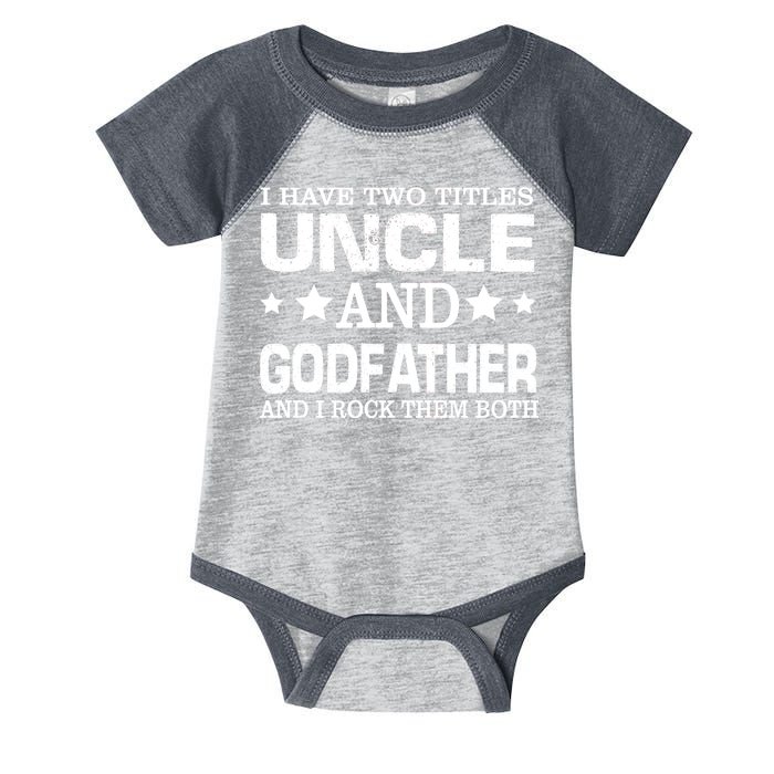 Have Two Titles Uncle And Godfather I Rock Them Both Infant Baby Jersey Bodysuit